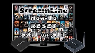 How-To Reset the SXII or SLT - StreamLine TV