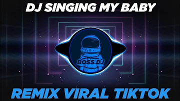 DJ SINGING MY BABY YANNI TEXAS REMIX VIRAL TIKTOK