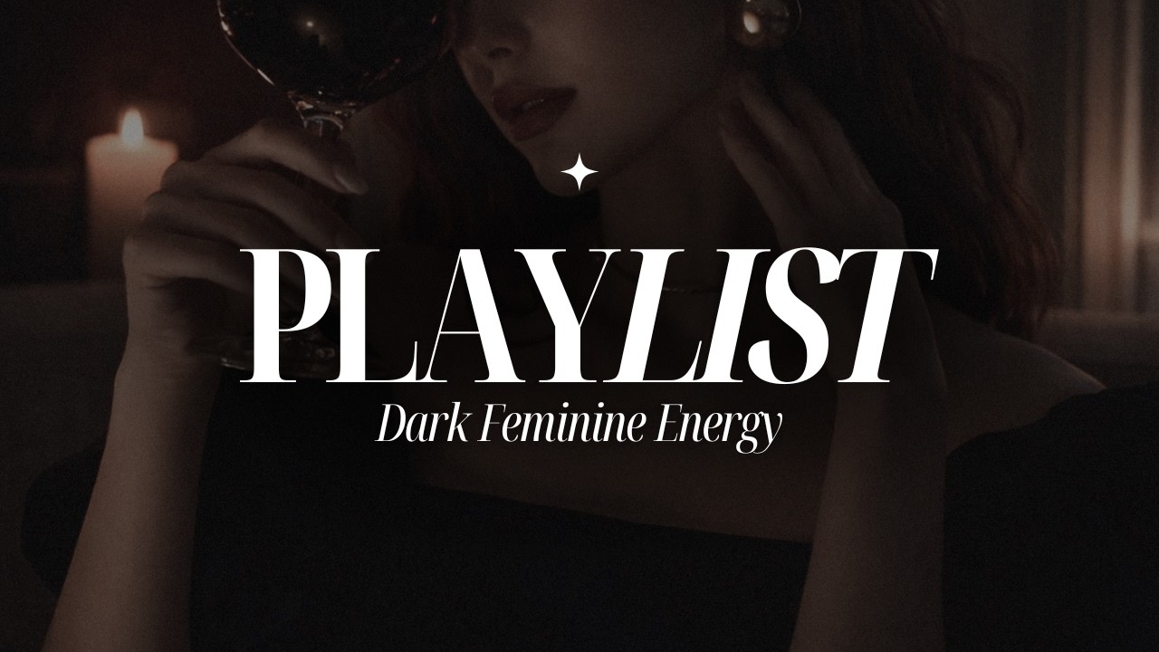 Dark Feminine Energy | Boss Woman Playlist For Power, Confidence And Dominant Aura (Original Music)