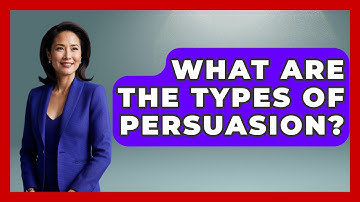 What Are The Types Of Persuasion? - The Personal Growth Path