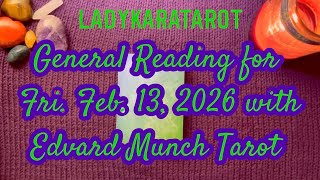 General Reading for Fri. Feb. 13, 2026 with Edvard Munch Tarot and choosing by color!