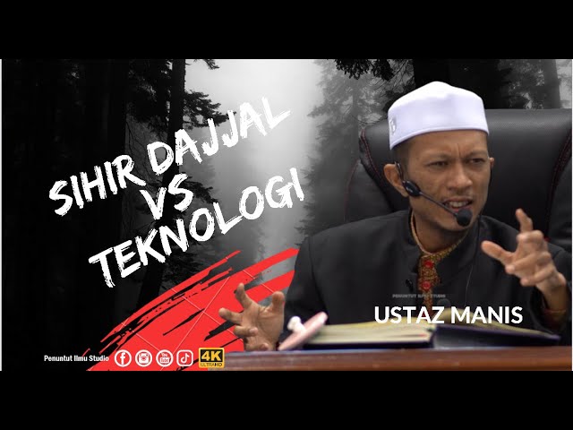 Sihir Dajjal Vs Teknologi | Ustaz Manis class=