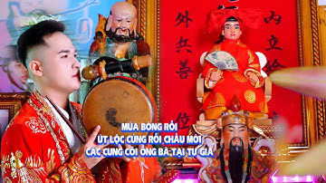 MÚA BÓNG RỖI -  ÚT LỘC CÚNG RỖI CHẦU MỜI CÁC CUNG CÕI ÔNG BÀ TẠI TƯ GIA 2024