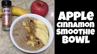 APPLE CINNAMON SMOOTHIE BOWL - Easy Yummy Healthy Breakfast