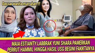 MAIA ESTIANTY LABBRAK YUNI SHARA PAMERKAN PERUT HAMMIL HINGGA HASIL USG BEGINI