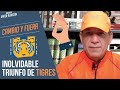 INOLVIDABLE triunfo de TIGRES | Javier Alarcón | Cambio y Fuera