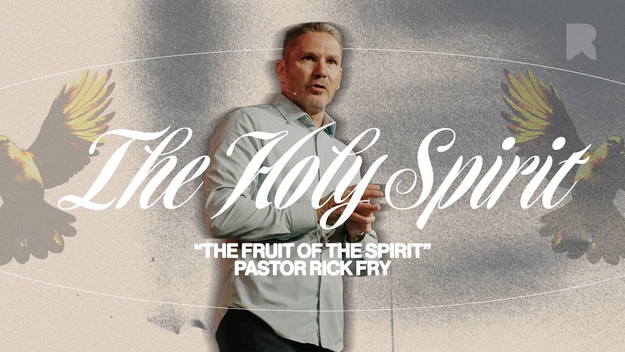 The Fruit Of The Spirit | Pastor Rick Fry | 7.13.25