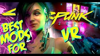 AMAZING MOD LIST for use with VR with CYBERPUNK 2077!