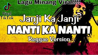 JANJI KA JANJI NANTI KA NANTI REGGAE VERSION | Lagu Minang Terbaru Viral