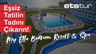 Ege’de unutulmaz bir tatil için My Ella Bodrum Resort & Spa’ya davetlisiniz!