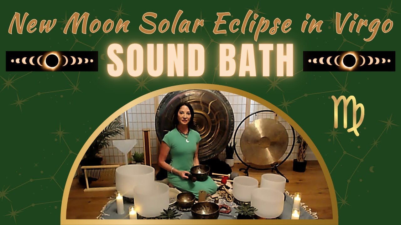 New Moon Solar Eclipse in Virgo Sound Bath | Sound Healing