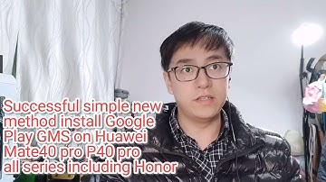 New successful simple method install Google Play GMS on Huawei Mate40 pro Huawei P40 pro all series