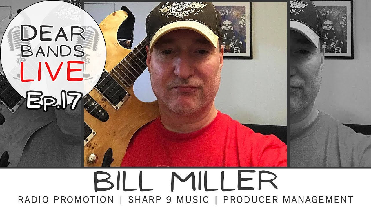 BILL MILLER (Sharp 9 Music, Radio Promo, Producer Management) || DearBands LIVE - Ep.17