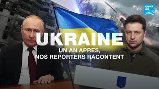 Ukraine, un an après : nos reporters racontent • FRANCE 24
