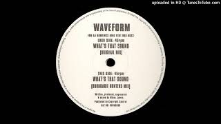 A - Waveform - What's That Sound (Original Mix)