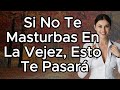 Urólogo: Si No Te Masturbas En La Vejez, Esto Te Pasará | Consejos Para Personas Mayores