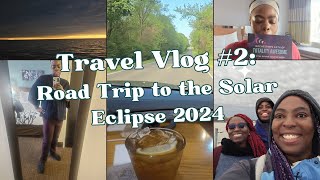 Travel Vlog 2: Saying Goodbye | Experiencing the Solar Eclipse of 2024