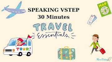 VSTEP Luyện nói Vstep chủ đề 6 - TRAVEL - Speaking Vstep - 30 minutes