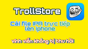 Cài TrollStore cho iphone - Cài Đặt IPA lên iphone vĩnh viễn không bị thu hồi , không bị giới hạn