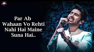 ghar se nikalte hi kuch dur chalte hi raste mein hai uska ghar - lyrics | armaan malik songs