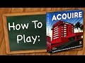 How to Play: Acquire