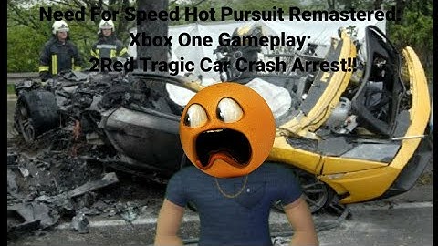 Need For Speed Hot Pursuit Remastered: Xbox One Gameplay: 2Red Tragic Car Crash Arrest!!
