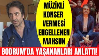 Bodrumda Müziksiz Konser Vermek Zorunda Kalan Mahsun Kırmızıgül Olayın Perde Arkasını Anlattı