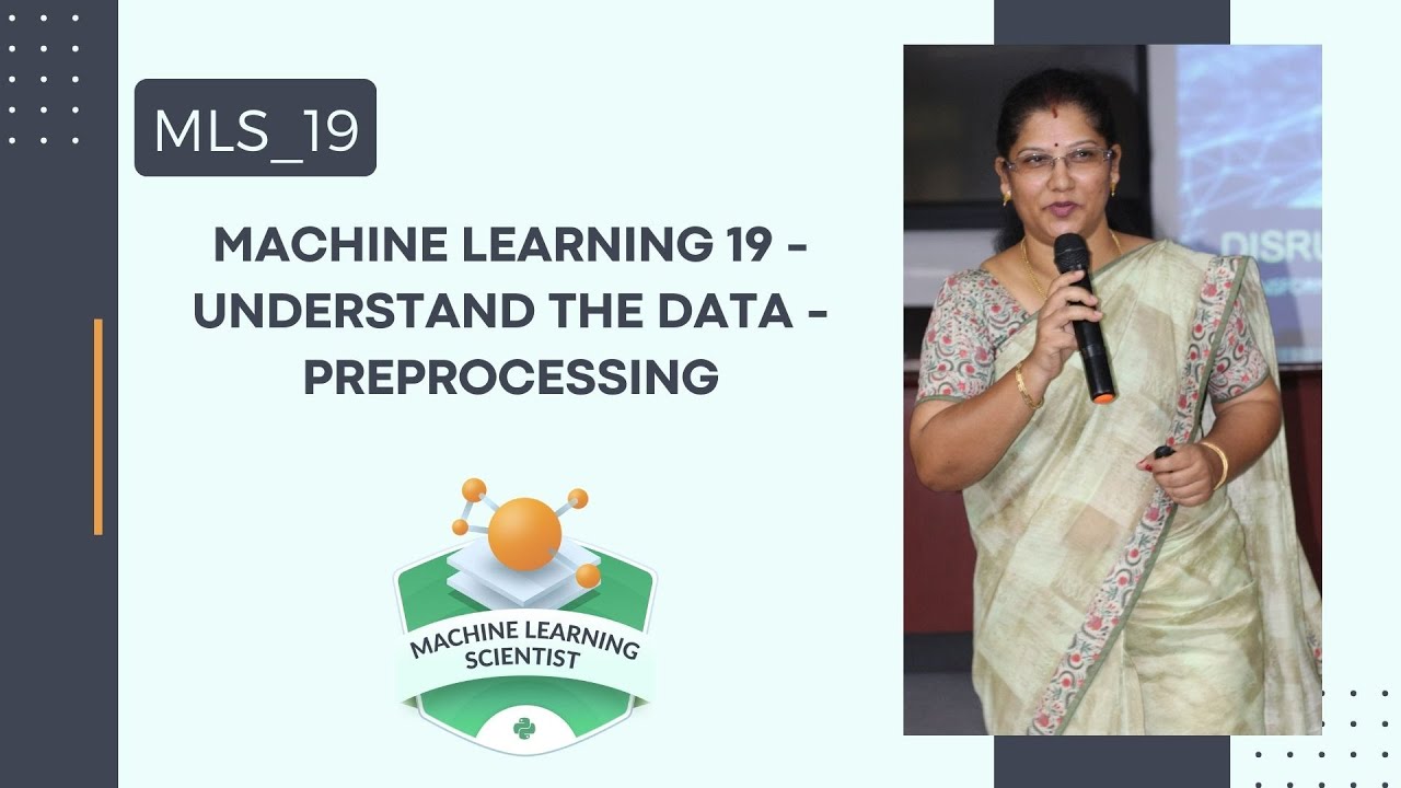 Machine Learning 19 - Understand the Data - Preprocessing - YouTube