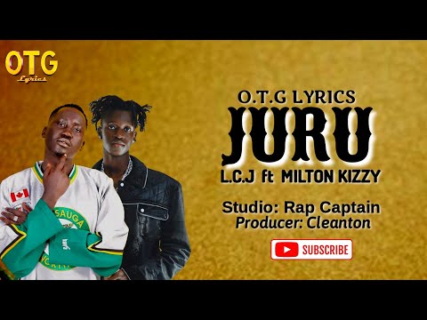 LCJ Ft Milton Kizzy Juru Lyrics 