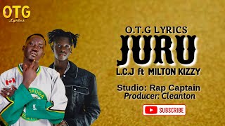 LCJ ft Milton kizzy _ Juru lyrics
