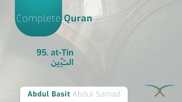 95. Surah at-Tin - سورة التين - By Abdul Basit Abdul Samad