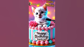 Thumbnail of HAPPY BIRTHDAY TO YOU DAHLIA | HAPPY BIRTHDAY SONG WITH NAMES | Adorable Cute Cat 😺 #cats