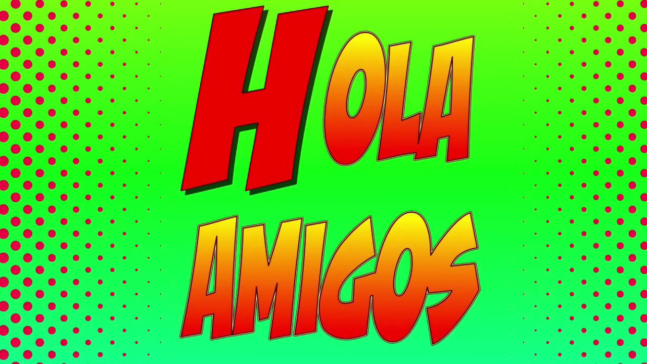 Hola Amigos - YouTube