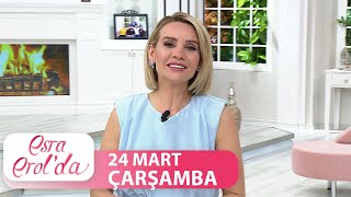 Esra Erol'da 24 Mart 2021 - Tek Parça