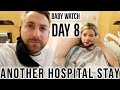 ANOTHER HOSPITAL STAY // BABY WATCH DAY 8 // BEASTON FAMILY VIBES