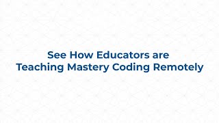 See How Educators are Teaching Mastery Coding Remotely