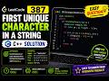 Solved LeetCode 387 | First Unique Character in a String | Easy C++ Solution