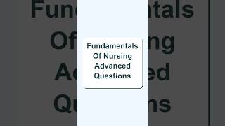 Fundamentals of Nursing: Advanced Questions (2026 Edition)