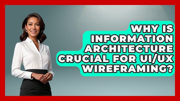 Why Is Information Architecture Crucial For UI/UX Wireframing? - Design Tool Unlocked