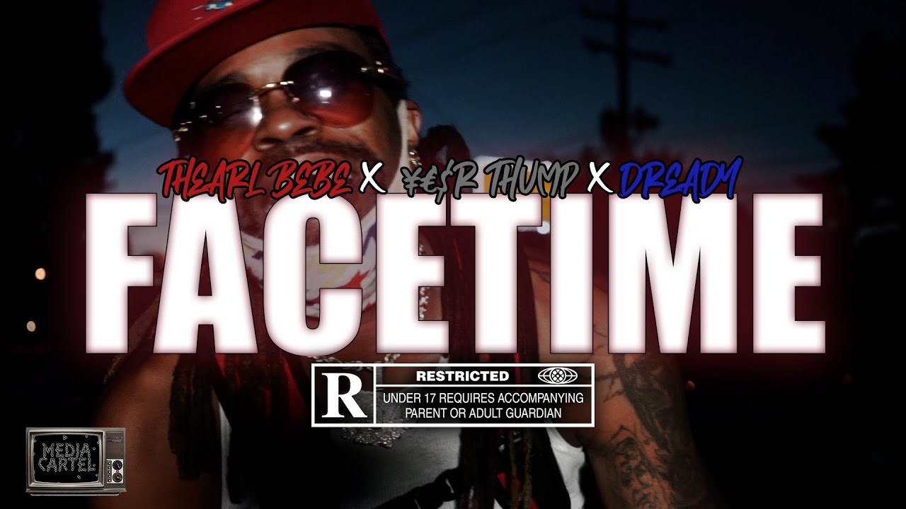 Thearl Beebe x YESR Thump x Dready - "Facetime" Music Video(Directed By MediaCartelTV)