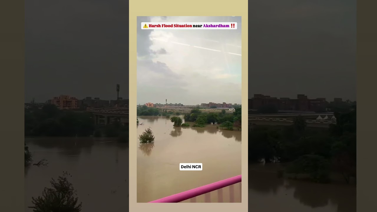 Harsh flood situation near Akshardham delhi 