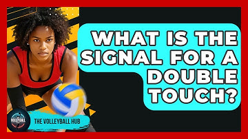 What Is The Signal For A Double Touch? - The Volleyball Hub