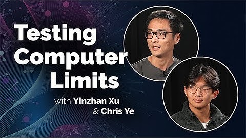 Using Math to Test the Limits of Computers with Yinzhan Xu and Chris Ye