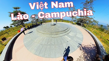 VIỆT NAM - LÀO - CAMPUCHIA | Toàn Cảnh NGÃ 3 ĐÔNG DƯƠNG chi tiết từng góc cạnh