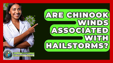 Are Chinook Winds Associated With Hailstorms? - Earth Science Answers
