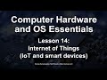 CompTIA A+ Lesson 14: Internet of Things/IoT and Smart Devices - Computer Hardware and OS Essentials