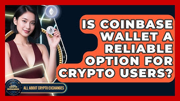 Is Coinbase Wallet a Reliable Option for Crypto Users? - All About Crypto Exchanges