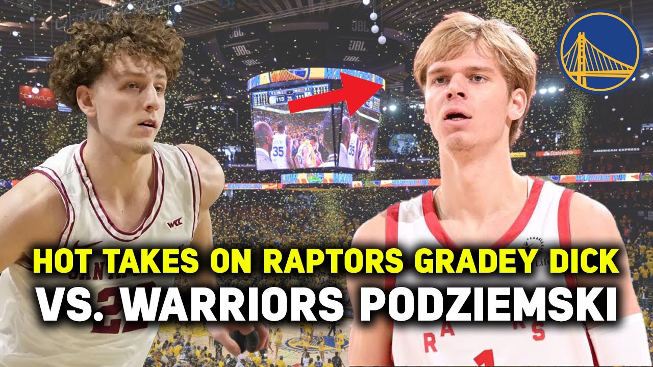 Hot Takes on Raptors' Gradey Dick vs. Warriors' Podziemski