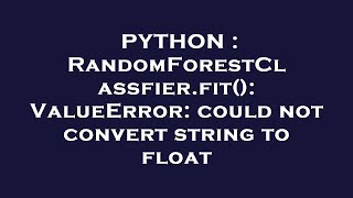 python : randomforestclassfier.fit(): valueerror: could not convert string to float