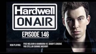 Fred Mclovin & Bamboora vs Daddy's Groove - Yao Stellar (Dannic Mashup) (Hardwell On Air 146)